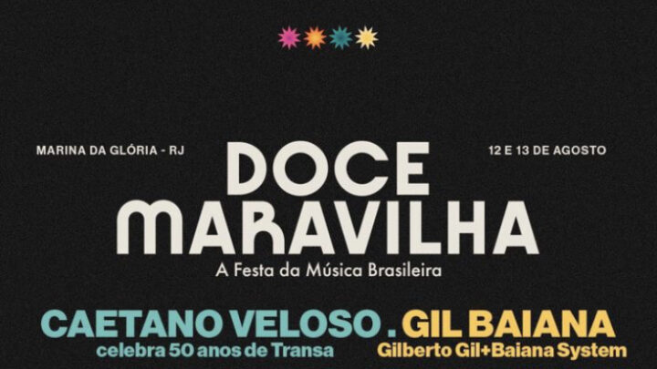 Rio de Janeiro recebe primeira edição do festival Doce Maravilha com shows de Caetano Veloso, Gilberto Gil e mais!
